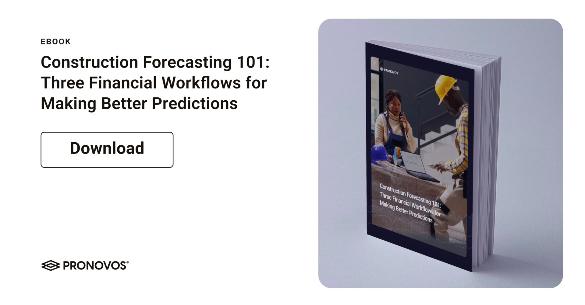 Construction Forecasting 101: Three Financial Workflows for Making Better Predictions — a ProNovos eBook