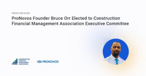 ProNovos Founder Bruce Orr Elected to Construction Financial Management Association (CFMA) Executive Committee