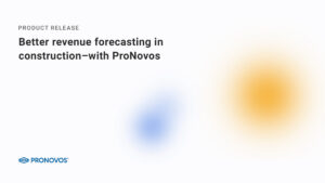 Better revenue forecasting in construction – with ProNovos